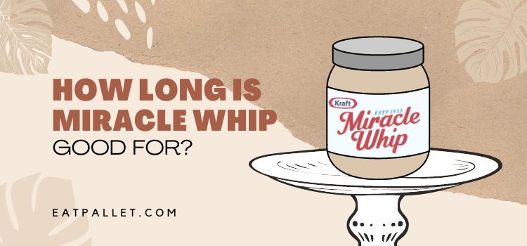 How Long is Miracle Whip Good For
