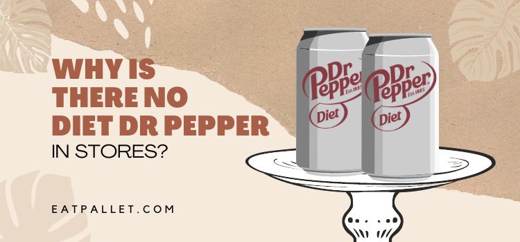 Why Is There No Diet Dr Pepper in Stores