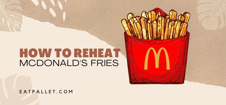 How To Reheat McDonald's Fries