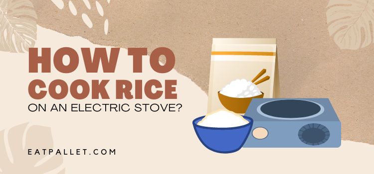 How To Cook Rice On An Electric Stove