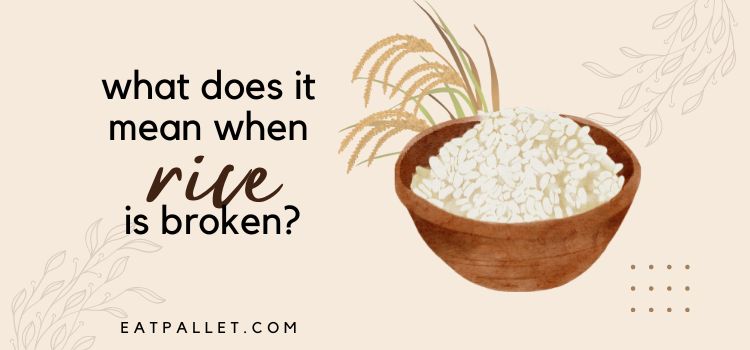 What Does It Mean When Rice Is Broken