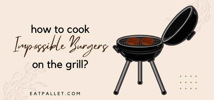 How To Cook Impossible Burgers On the Grill