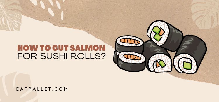 How To Cut Salmon For Sushi Rolls