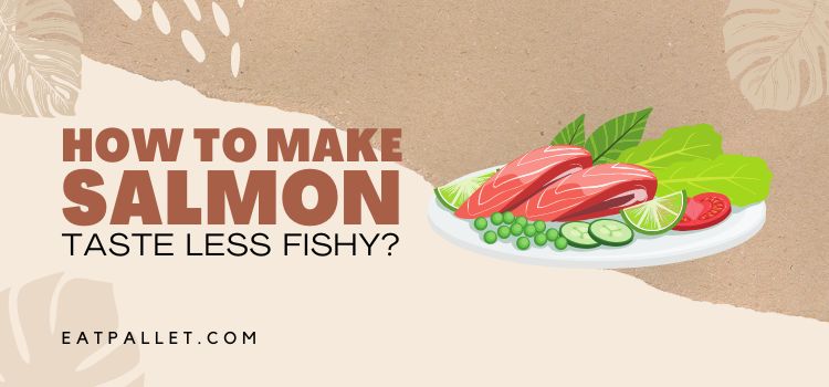 How To Make Salmon Taste Less Fishy