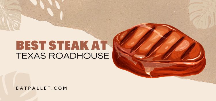 Best Steak at Texas Roadhouse