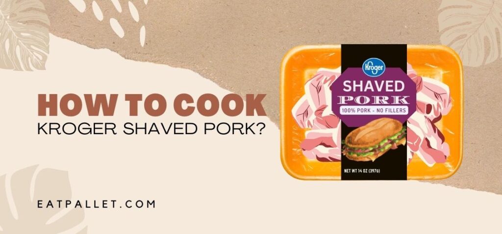 How To Cook Kroger Shaved Pork