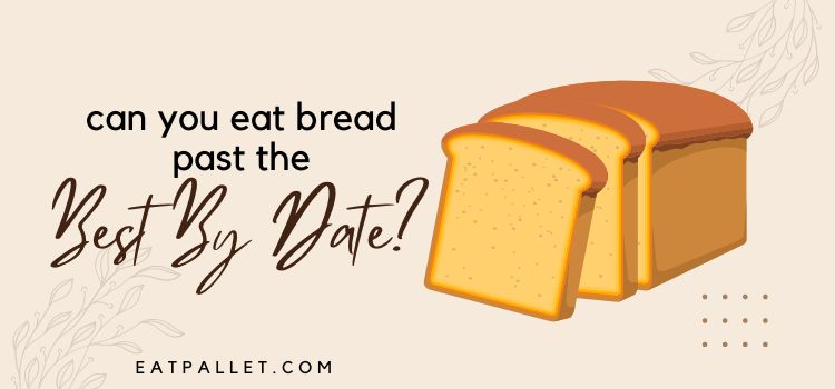 Can You Eat Bread Past The Best By Date