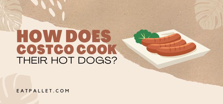 How Does Costco Cook Their Hot Dogs