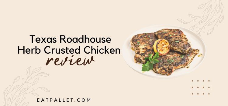 Texas Roadhouse Herb Crusted Chicken Review