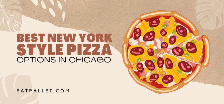 Best New York Style Pizza Options In Chicago