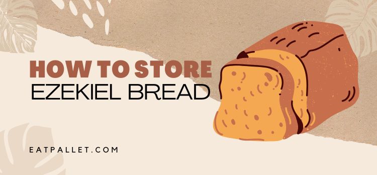How To Store Ezekiel Bread
