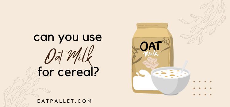 Can You Use Oat Milk For Cereal