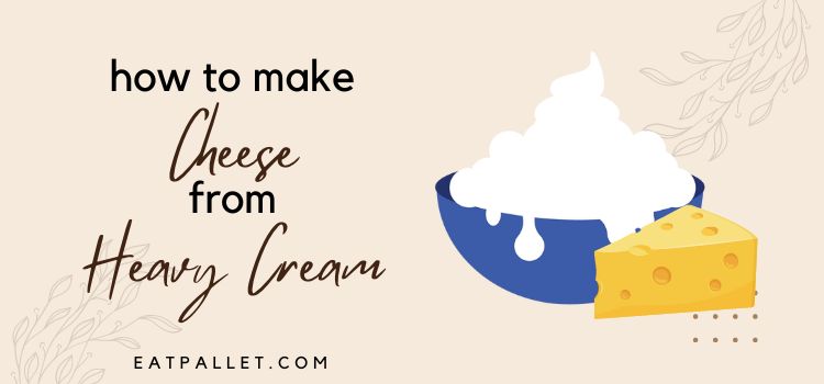 How To Make Cheese From Heavy Cream